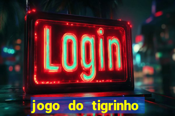 jogo do tigrinho aposta minima